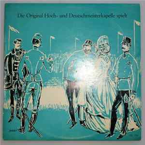 Die Original Hoch- Und Deutschmeister - Die Original Hoch- Und Deutschmeister spielt FLAC