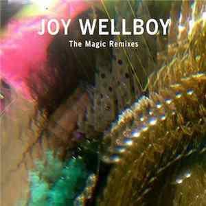 Joy Wellboy - The Magic Remixes FLAC