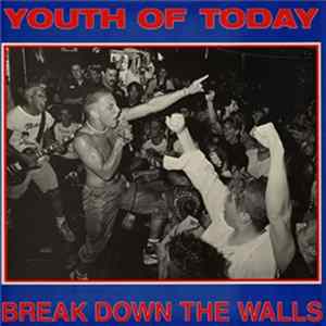 Youth Of Today - Break Down The Walls FLAC