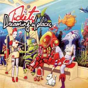 Tickets - Dreaming Of Places FLAC