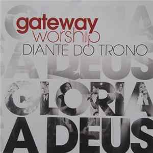 Gateway Worship Diante Do Trono - Glória A Deus FLAC
