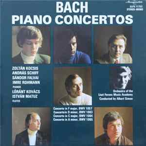 Bach - Zoltán Kocsis, András Schiff, Sándor Falvai, Imre Rohmann, Lóránt Kovács, István Matuz, Orchestra Of The Liszt Ferenc Music Academy conducted by Albert Simon - Piano Concertos FLAC