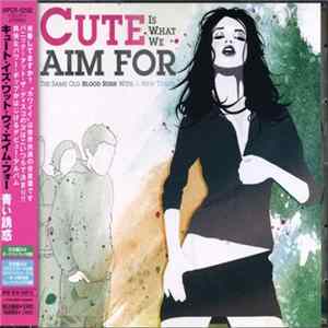 Cute Is What We Aim For - The Same Old Blood Rush With A New Touch FLAC