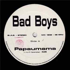 Bad Boys - Papaumama / Ma-Ma-Mow FLAC