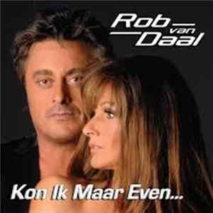 Rob Van Daal - Kon Ik Maar Even ... FLAC