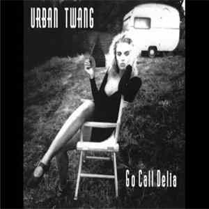 Urban Twang - Go Call Delia FLAC