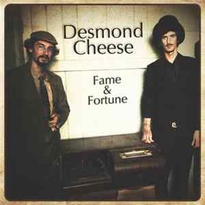 Desmond Cheese - Fame & Fortune FLAC
