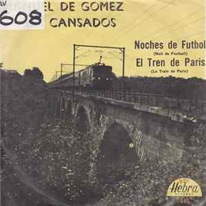 Manuel De Gomez Y Sus Cansados - Noches De Futbol / El Tren De Paris FLAC