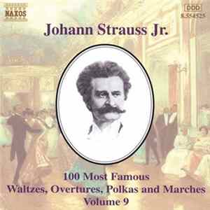 Johann Strauss Jr. - 100 Most Famous Waltzes, Overtures, Polkas And Marches Volume 9 FLAC