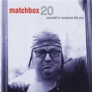 Matchbox 20 - Yourself Or Someone Like You FLAC