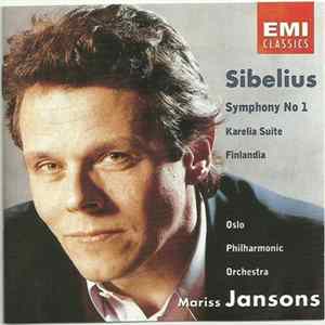 Sibelius, Oslo Philharmonic Orchestra, Mariss Jansons - Karelia Suite; Finlandia; Symphony No. 1 FLAC