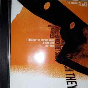 The January Flake - I Think They're Just Not Aware Of How Much They Suck FLAC