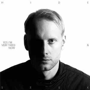 Yes I'm Very Tired Now - Hide & Seek FLAC