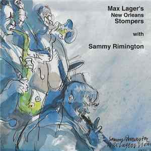 Max Lager's New Orleans Stompers With Sammy Rimington - Max Lager's New Orleans Stompers With Sammy Rimington FLAC