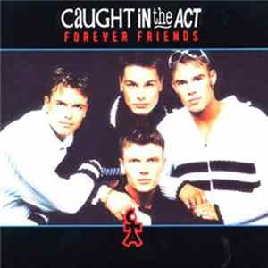 Caught In The Act - Forever Friends FLAC