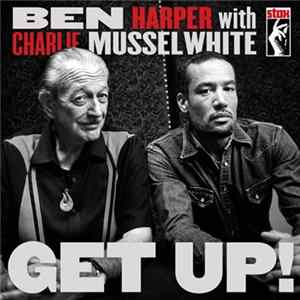 Ben Harper With Charlie Musselwhite - Get Up! FLAC