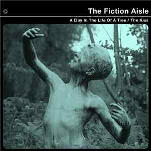 The Fiction Aisle - A Day In The Life Of A Tree/The Kiss FLAC