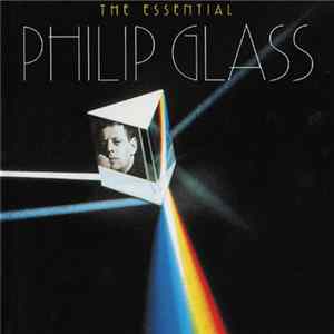 Philip Glass - The Essential Philip Glass FLAC