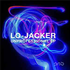 Lo-Jacker - Unprofessional E.P FLAC