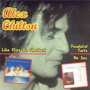 Alex Chilton - Like Flies On Sherbert • Feudalist Tarts - No Sex FLAC