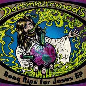 Darkmysticwoods - Bong Rips For Jesus Ep FLAC