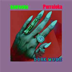 Raw Dada / Porraloka - Dork Music FLAC