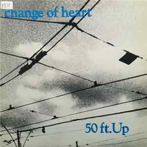 Change Of Heart - 50 Ft. Up FLAC