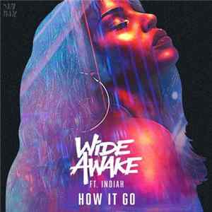 Wide Awake Ft. Indiah - How It Go FLAC