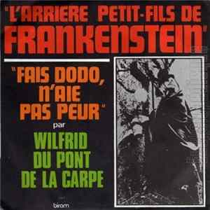 Wilfrid Du Pont De La Carpe - L'Arrière Petit-Fils De Frankenstein / Fais Dodo N'aie Pas Peur FLAC