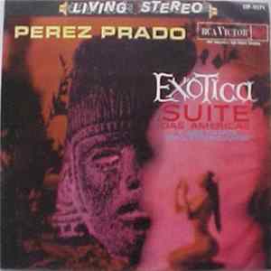 Perez Prado And His Orchestra - Exotica Suite Das Americas E Seis Otros Sons Espetaculares FLAC