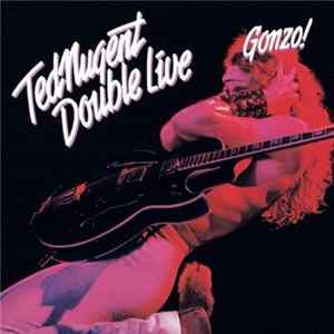 Ted Nugent - Double Live Gonzo! FLAC