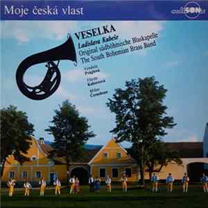 Veselka Ladislava Kubeše, Vendula Práglová, Vlasta Kahovcová, Milan Černohouz - Moje Česká Vlast FLAC