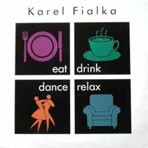 Karel Fialka - Eat, Drink, Dance, Relax FLAC
