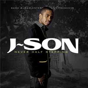 J-Son - Never Half Stepping FLAC