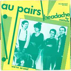 Au Pairs - Headache (For Michelle) FLAC