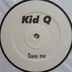 Kid Q - Save Me FLAC