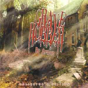 Grave Robber - Be Afraid (Collector's Edition) FLAC