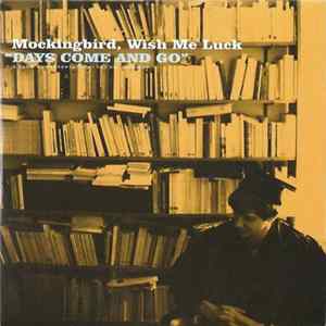Mockingbird, Wish Me Luck - Days Come And Go FLAC