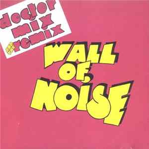 Doctor Mix And The Remix - Wall Of Noise FLAC