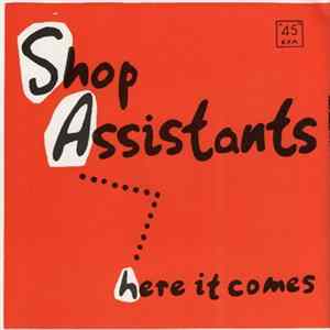 Shop Assistants - Here It Comes FLAC