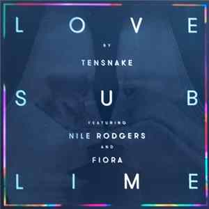 Tensnake Featuring Nile Rodgers And Fiora - Love Sublime FLAC