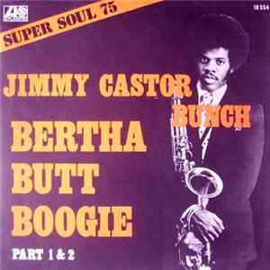 Jimmy Castor Bunch - Bertha Butt Boogie (Part 1 & 2) FLAC