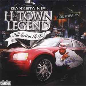 Ganxsta Nip - H-Town Legend: Still Gettin It In FLAC