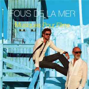 Fous De La Mer - Musiques Pour Films FLAC