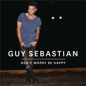Guy Sebastian - Don't Worry Be Happy FLAC