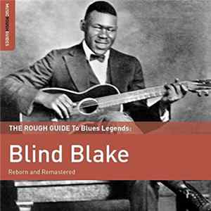 Blind Blake - The Rough Guide To Blues Legends: Blind Blake (Reborn And Remastered) FLAC