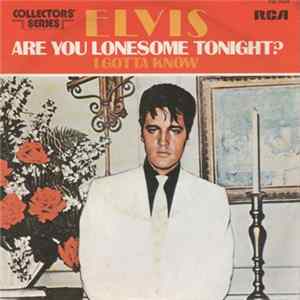 Elvis Presley - Are You Lonesome Tonight? / I Gotta Know FLAC
