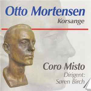Coro Misto, Otto Mortensen, Søren Birch - Otto Mortensen. Korsange FLAC