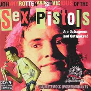 Johnny Rotten And Sid Vicious Of The Sex Pistols - Outrageous And Outspoken! FLAC