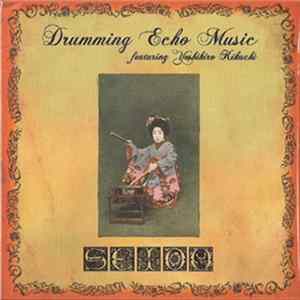 Seido Featuring Yoshihiro Kikuchi - Drumming Echo Music FLAC